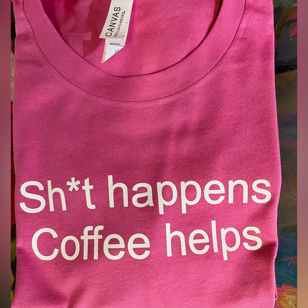 NEW Bella & Canvas Coffee humor shirt